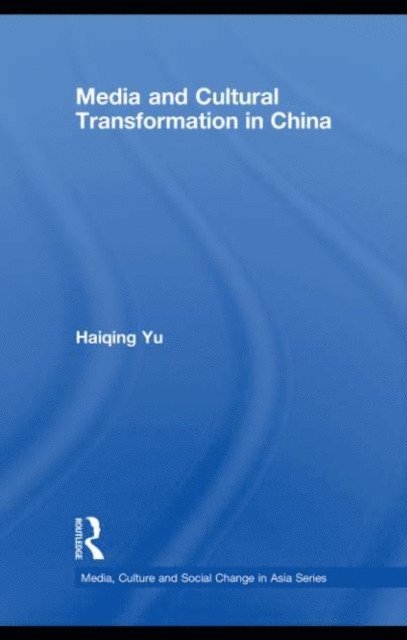 Haiqing Yu - Media and Cultural Transformation in China, E-bok
