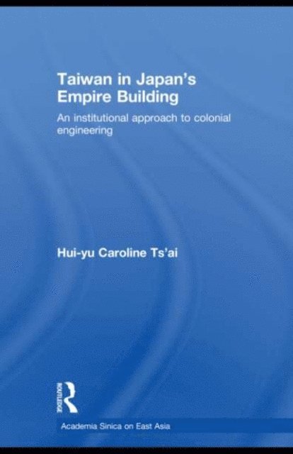 Hui-yu Caroline Tsai - Taiwan in Japan's Empire-Building, E-bok