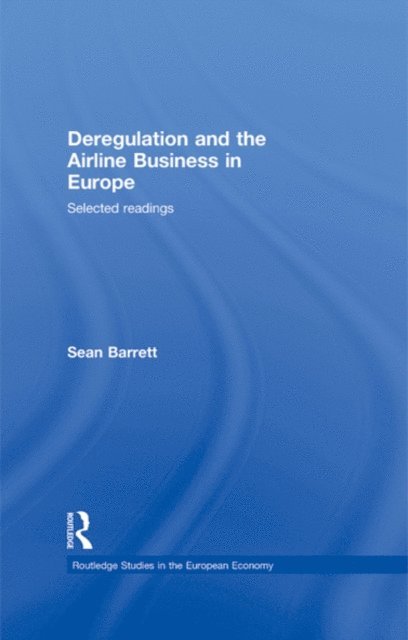 Sean Barrett - Deregulation and the Airline Business in Europe, E-bok