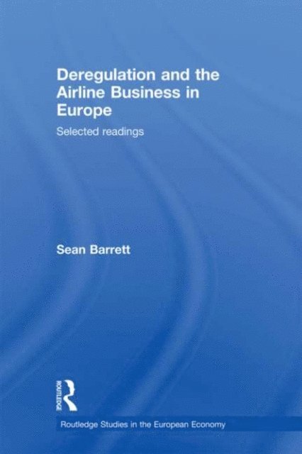 Sean Barrett - Deregulation and the Airline Business in Europe, E-bok