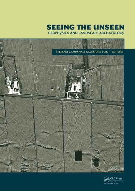 Salvatore Piro, Stefano Campana - Seeing the Unseen. Geophysics and Landscape Archaeology, E-bok