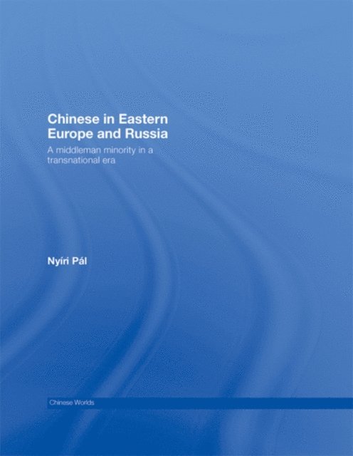 Pal Nyiri - Chinese in Eastern Europe and Russia, E-bok