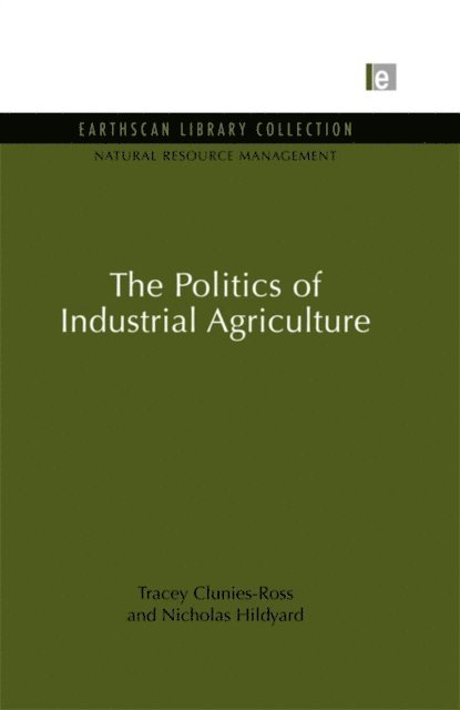Nicholas Hildyard, Tracey Clunies-Ross - Politics of Industrial Agriculture, E-bok