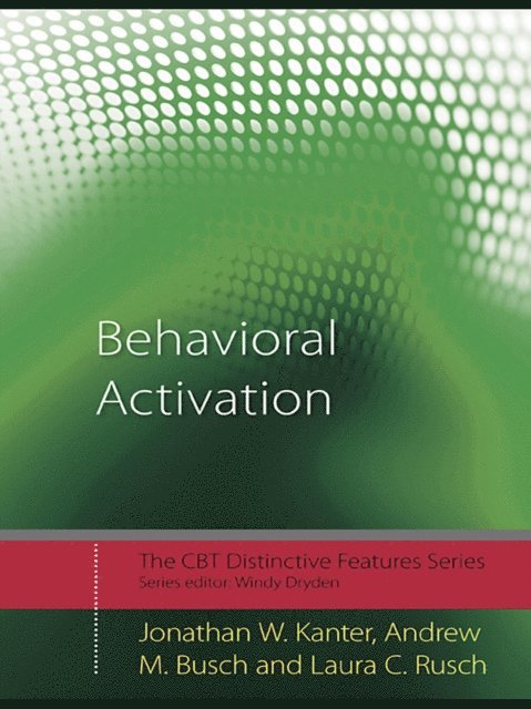 Laura C. Rusch, Andrew M. Busch, Jonathan W. Kanter - Behavioral Activation, E-bok