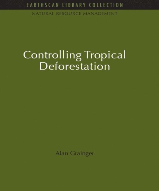 Alan Grainger - Controlling Tropical Deforestation, E-bok