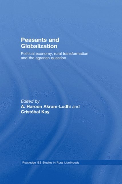Cristobal Kay, A. Haroon Akram-Lodhi - Peasants and Globalization, E-bok