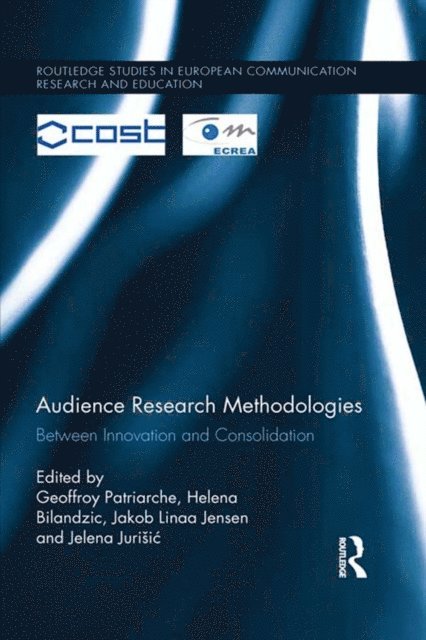 Jelena Jurisic, Jakob Linaa Jensen, Helena Bilandzic, Geoffroy Patriarche - Audience Research Methodologies, E-bok