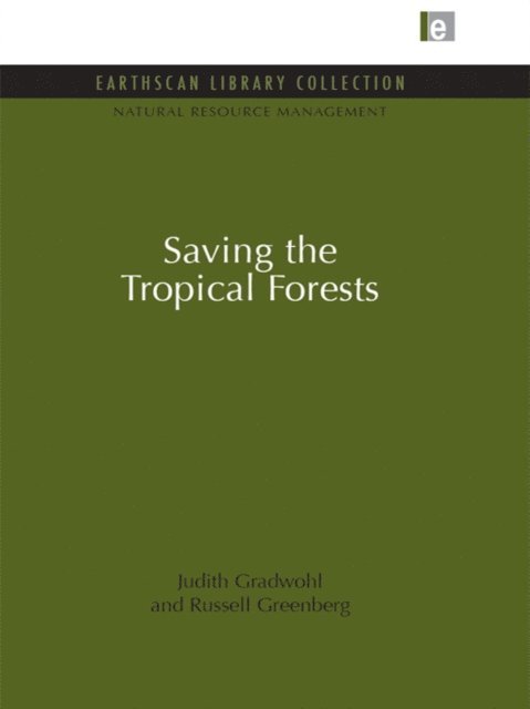 Russell Greenberg, Judith Gradwohl - Saving the Tropical Forests, E-bok