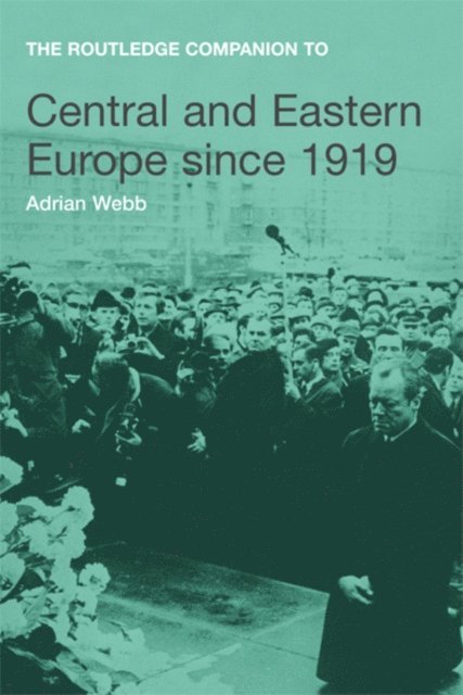 Adrian Webb - Routledge Companion to Central and Eastern Europe since 1919, E-bok