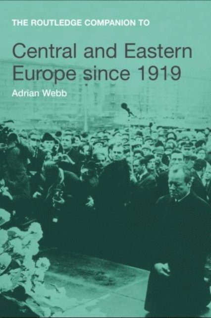 Adrian Webb - Routledge Companion to Central and Eastern Europe since 1919, E-bok