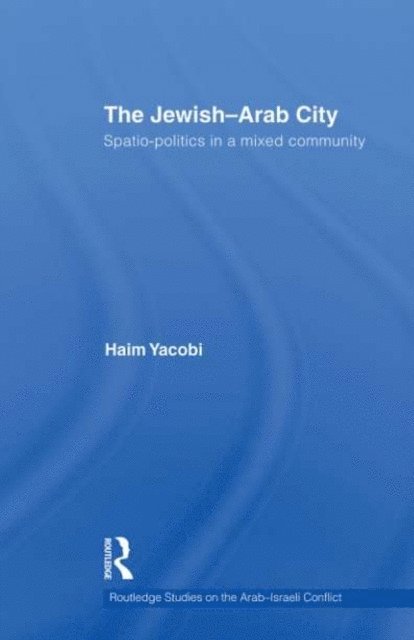 Haim Yacobi - Jewish-Arab City, E-bok