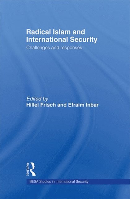 Hillel Frisch, Efraim Inbar - Radical Islam and International Security, E-bok
