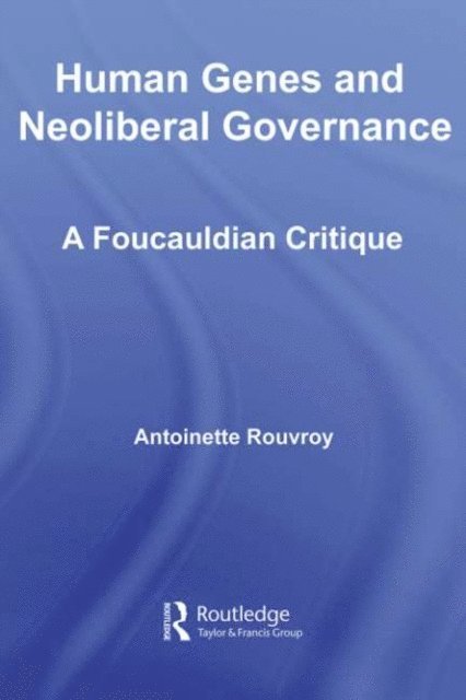 Antoinette Rouvroy - Human Genes and Neoliberal Governance, E-bok