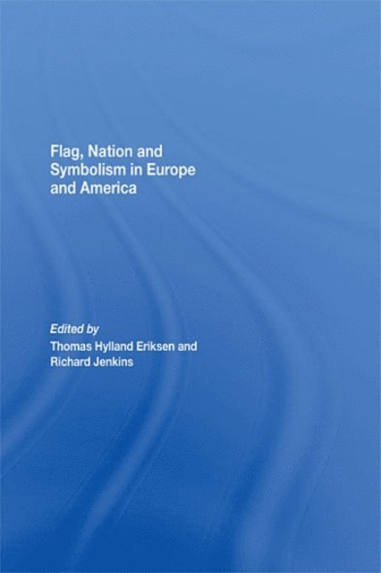 Richard Jenkins, Thomas Hylland Eriksen - Flag, Nation and Symbolism in Europe and America, E-bok