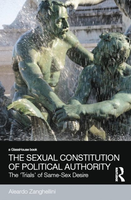 Aleardo Zanghellini - Sexual Constitution of Political Authority, E-bok