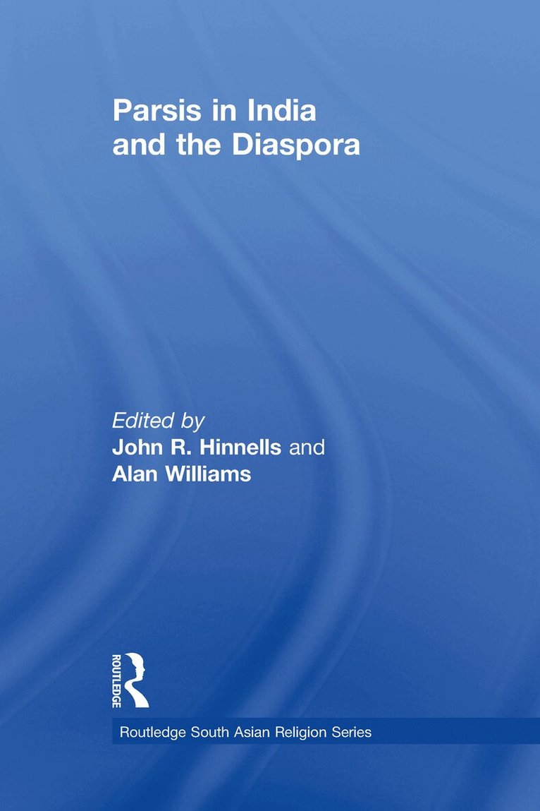 John Hinnells, Alan Williams - Parsis in India and the Diaspora, E-bok