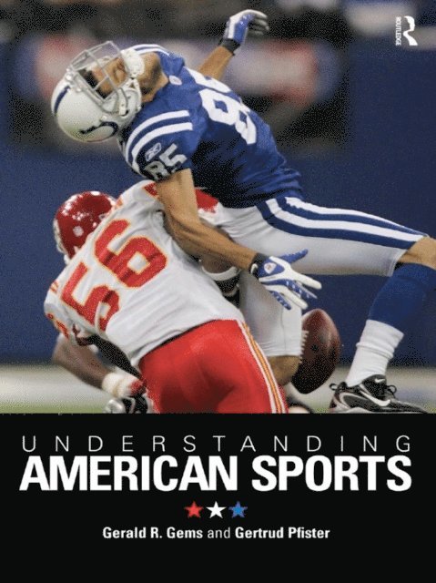 Gertrud Pfister, Gerald R. Gems - Understanding American Sports, E-bok