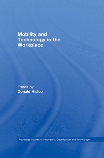 Donald Hislop - Mobility and Technology in the Workplace, E-bok