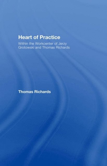 Thomas Richards - Heart of Practice, E-bok