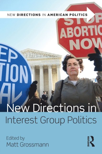 Matt Grossmann - New Directions in Interest Group Politics, Inbunden