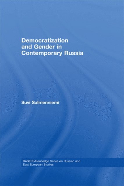 Suvi Salmenniemi - Democratization and Gender in Contemporary Russia, E-bok