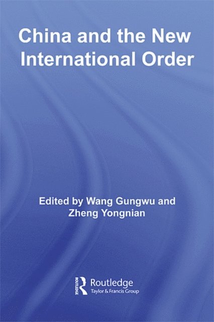 Zheng Yongnian, Wang Gungwu - China and the New International Order, E-bok