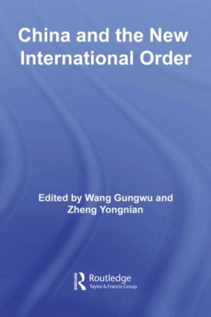 Zheng Yongnian, Wang Gungwu - China and the New International Order, E-bok
