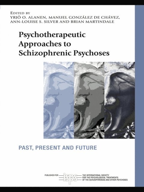 Brian Martindale, Ann-Louise S. Silver, Manuel GonzA!lez de ChA!vez, YrjA¶ O. Alanen - Psychotherapeutic Approaches to Schizophrenic Psychoses, E-bok
