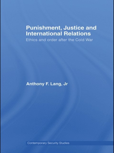 Anthony F. Lang Jr. - Punishment, Justice and International Relations, E-bok