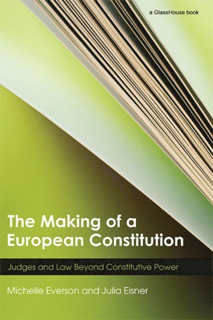 Julia Eisner, Michelle Everson - Making of a European Constitution, E-bok