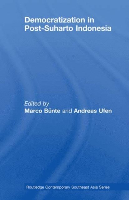 Andreas Ufen, Marco Bunte - Democratization in Post-Suharto Indonesia, E-bok