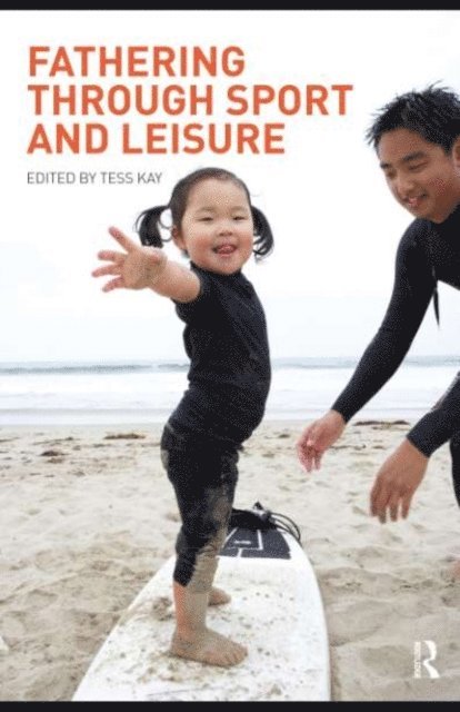 Tess Kay - Fathering Through Sport and Leisure, E-bok