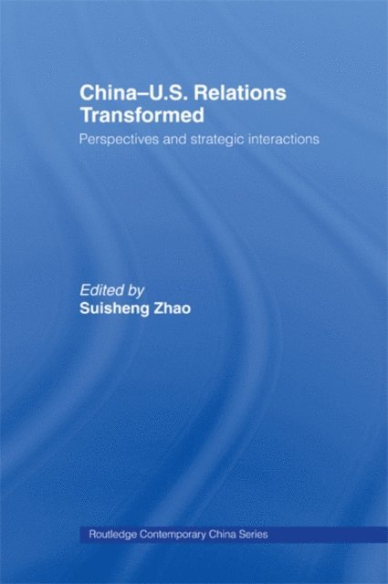 Suisheng Zhao - China-US Relations Transformed, E-bok