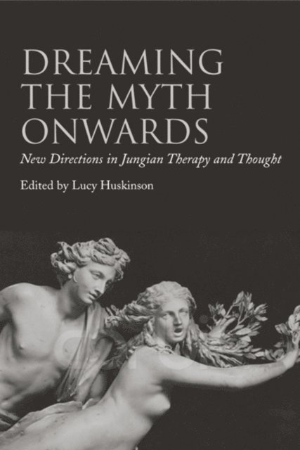 Lucy Huskinson - Dreaming the Myth Onwards, E-bok