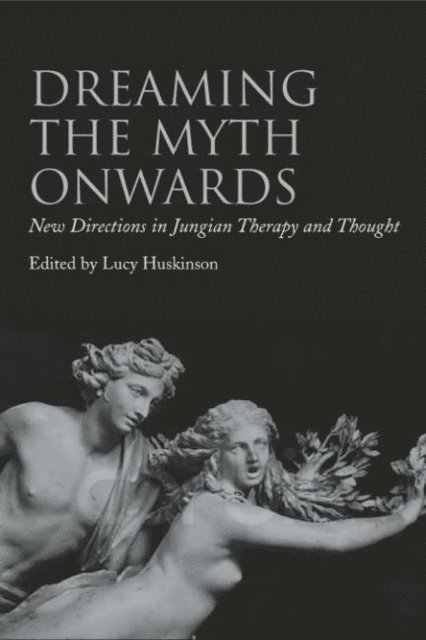 Lucy Huskinson - Dreaming the Myth Onwards, E-bok