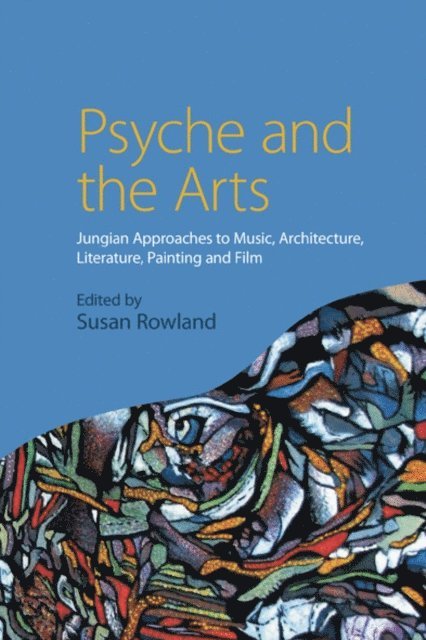 Susan Rowland - Psyche and the Arts, E-bok