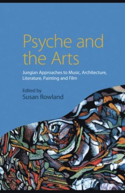 Susan Rowland - Psyche and the Arts, E-bok