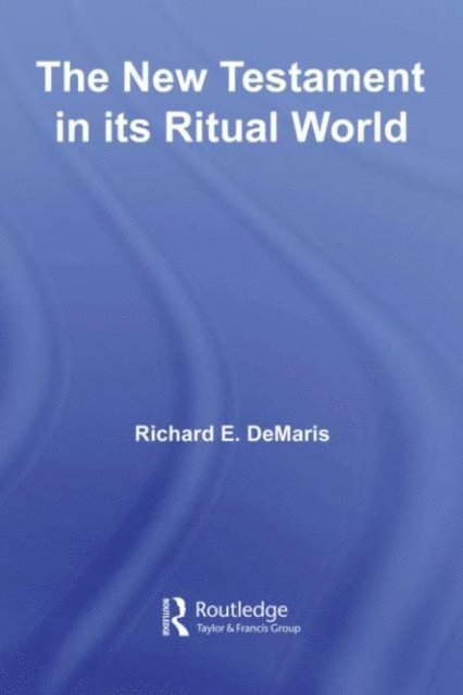 Richard DeMaris - New Testament in its Ritual World, E-bok