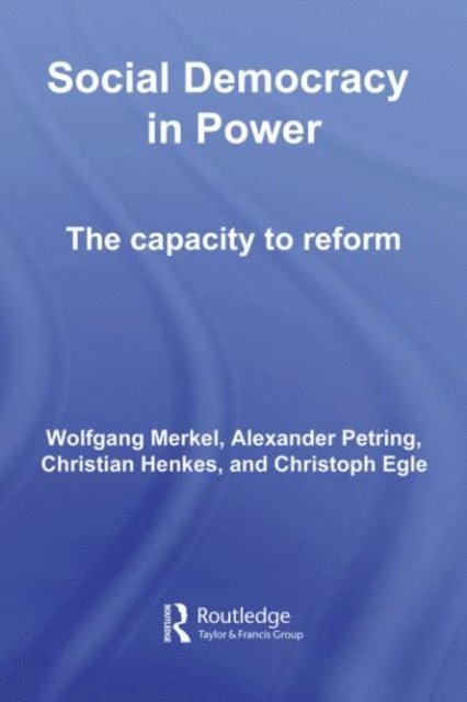 Christoph Egle, Christian Henkes, Alexander Petring, Wolfgang Merkel - Social Democracy in Power, E-bok