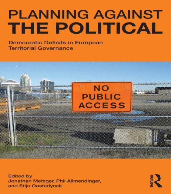 Stijn Oosterlynck, Philip Allmendinger, Jonathan Metzger - Planning Against the Political, E-bok