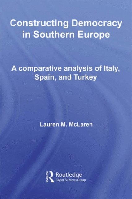 Lauren M. McLaren - Constructing Democracy in Southern Europe, E-bok