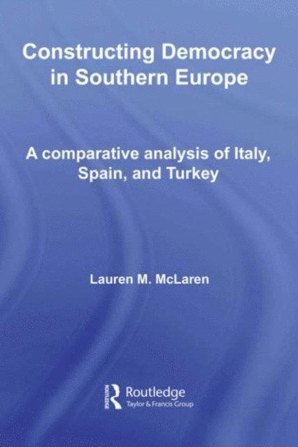 Lauren M. McLaren - Constructing Democracy in Southern Europe, E-bok