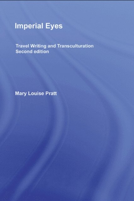 Mary Louise Pratt - Imperial Eyes, E-bok