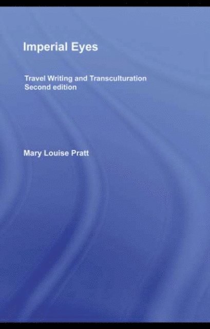 Mary Louise Pratt - Imperial Eyes, E-bok