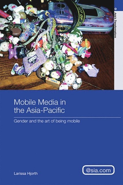 Larissa Hjorth - Mobile Media in the Asia-Pacific, E-bok