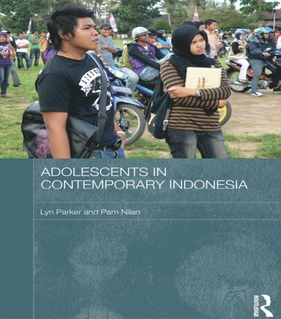 Pam Nilan, Lyn Parker - Adolescents in Contemporary Indonesia, E-bok