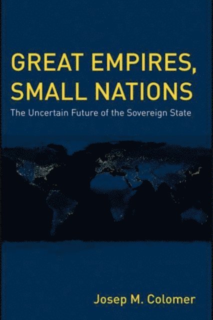 Josep M. Colomer - Great Empires, Small Nations, E-bok
