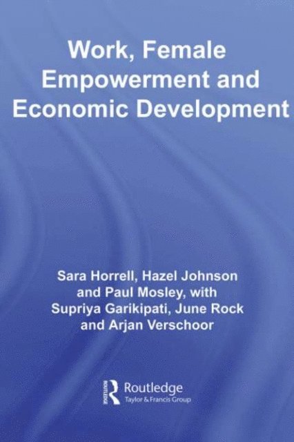 Paul Mosley, Hazel Johnson, Sara Horrell - Work, Female Empowerment and Economic Development, E-bok