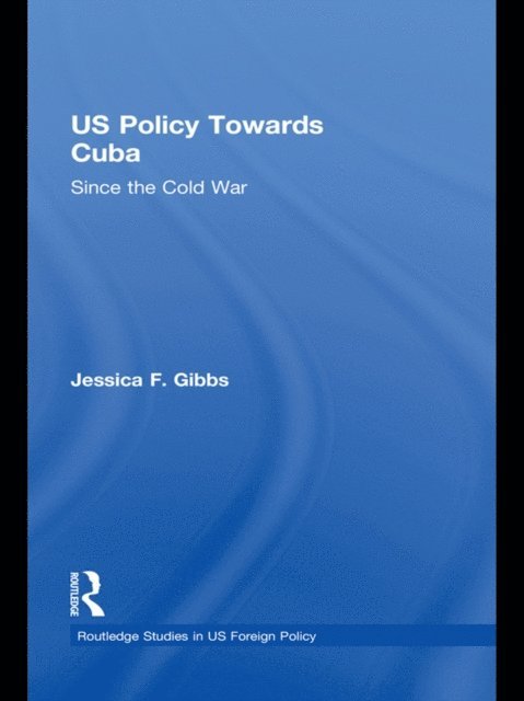 Jessica Gibbs - US Policy Towards Cuba, E-bok