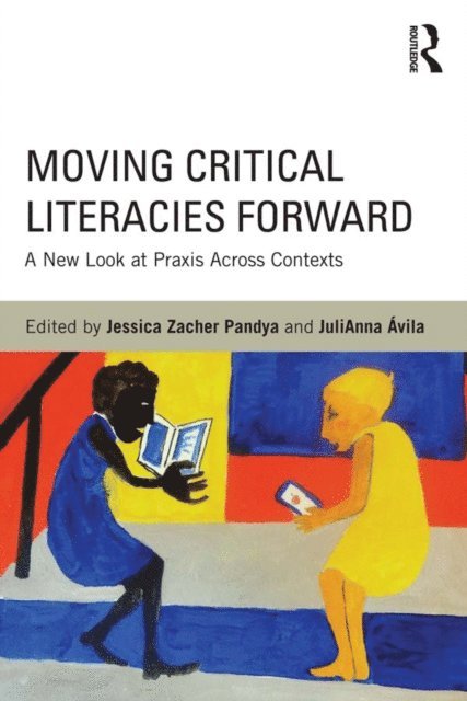 JuliAnna Avila, Jessica Pandya - Moving Critical Literacies Forward, E-bok